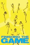 Finishing the Game (2007) poster