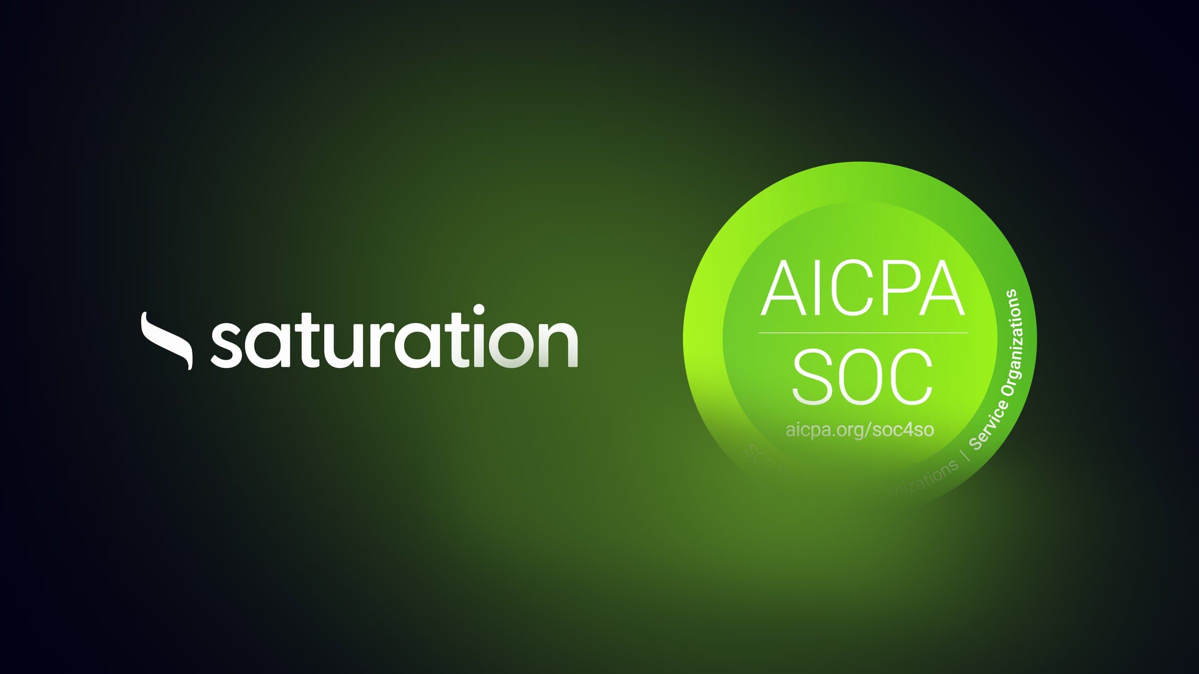 Saturation achieves SOC 1 Type 1 compliance