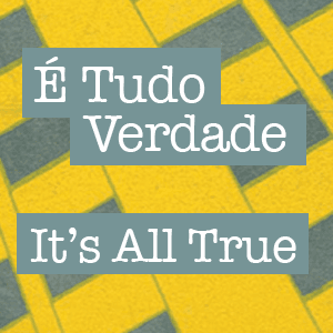 It's All True – International Documentary Film Festival