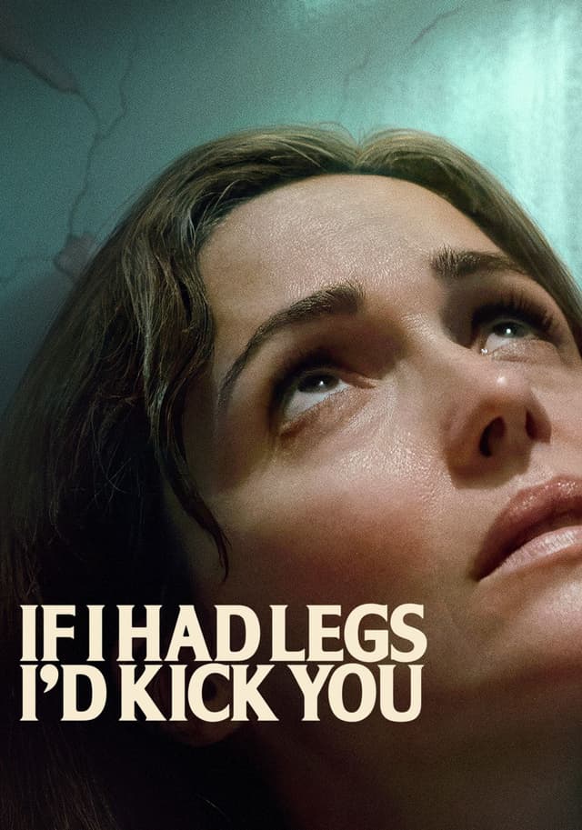 If I Had Legs I'd Kick You movie poster