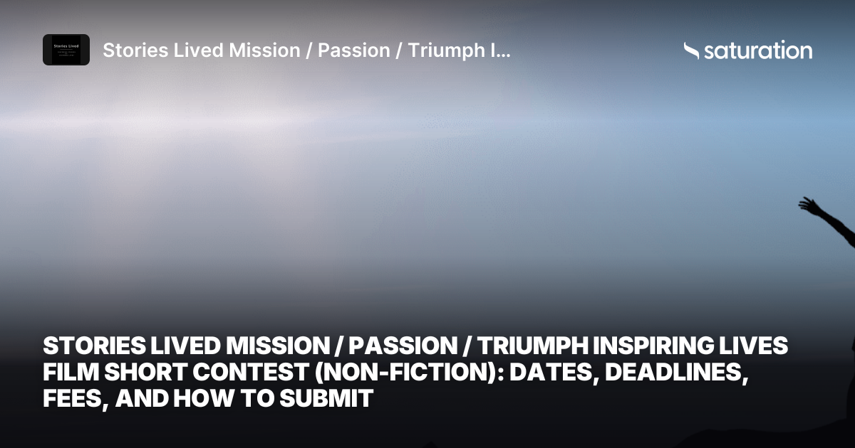 Stories Lived Mission / Passion / Triumph Inspiring Lives Film Short Contest (Non-Fiction) share card