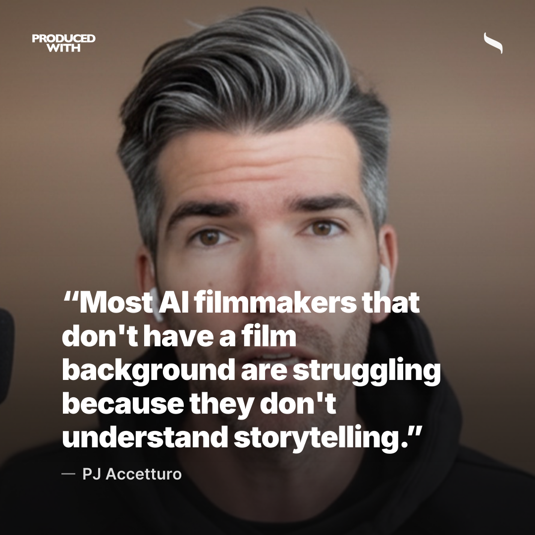 “Most AI filmmakers that don't have a film background are struggling because they don't understand storytelling.” — PJ Accetturo share card