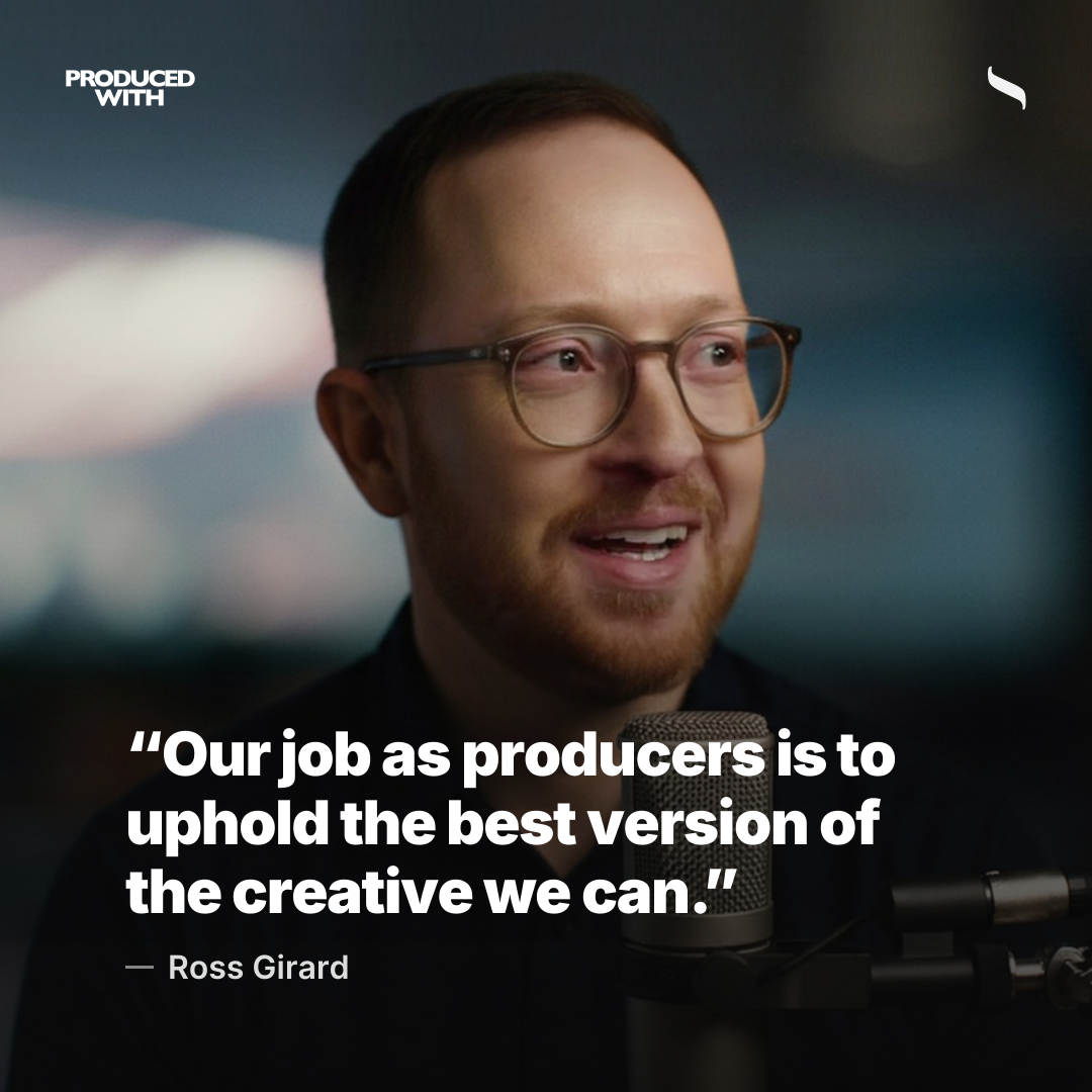 “Our job as producers is to uphold the best version of the creative we can.” — Ross Girard, Chief Operating Officer, Campfire Studios share card